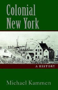 Colonial New York : A History - Michael Kammen