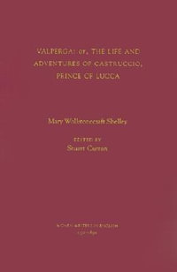 Valperga : Or, the Life and Adventures of Castruccio, Prince of Lucca - Mary Wollstonecraft Shelley