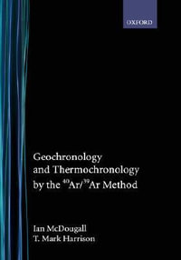 Geochronology and Thermochronology by the 40Ar/39Ar Method - Ian McDougall