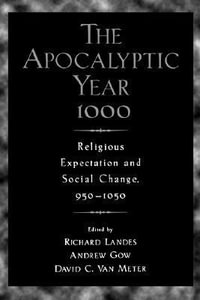 The Apocalyptic Year : Religious Expectation and Social Change, 950-1050 - Richard Landes