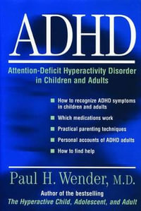 Adhd : Attention-Deficit Hyperactivity Disorder in Children, Adolescents, and Adults - Paul H. Wender