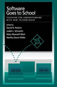 Software Goes to School : Teaching for Understanding with New Technologies - David N. Perkins