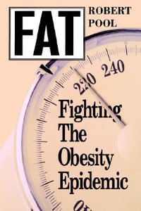 Fat : Fighting the Obesity Epidemic - Robert Pool