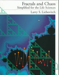 Fractals and Chaos Simplified for the Life Sciences - Larry S. Liebovitch