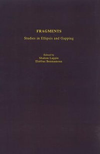 Fragments : Studies in Ellipsis and Gapping - Shalom Lappin