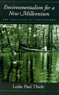 Environmentalism for a New Millennium : The Challenge of Coevolution - Leslie Paul Thiele