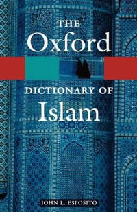 The Oxford Dictionary of Islam : Oxford Quick Reference - John L. Esposito