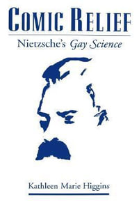 Comic Relief : Nietzsche's Gay Science - Kathleen Marie Higgins