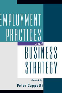 Employment Practices and Business Strategy - Peter Cappelli