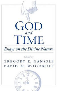 God and Time : Essays on the Divine Nature - Gregory E. Ganssle