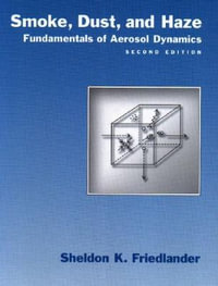 Smoke, Dust, and Haze : Fundamentals of Aerosol Dynamics - Sheldon K. Friedlander