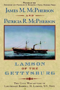 Lamson of the Gettysburg : The Civil War Letters of Lieutenant Roswell H. Lamson, U.S. Navy - James M. McPherson