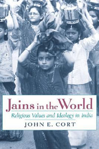 Jains in the World : Religious Values and Ideology in India - John E. Cort