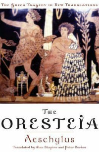 Oresteia : Greek Tragedy in New Translations - Aeschylus