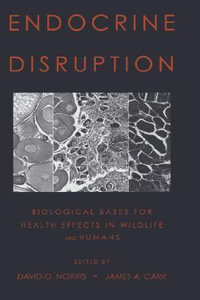 Endocrine Disruption : Biological Bases for Health Effects in Wildlife and Humans - David O. Norris