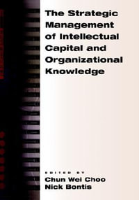 Strategic Management of Intellectual Capital and Organizational : Knowledge: A Collection of Readings - Chun Wei Choo