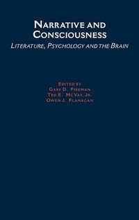 Narrative and Consciousness : Literature, Psychology and the Brain - Gary D. Fireman