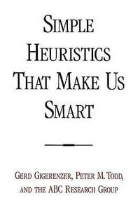 Simple Heuristics That Make Us Smart : Evolution and Cognition - Gerd Gigerenzer