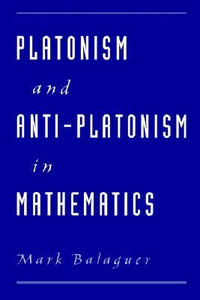 Platonism and Anti-Platonism in Mathematics - Mark Balaguer