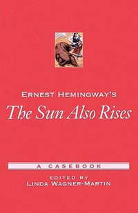 Ernest Hemingway's the Sun Also Rises : A Casebook - Linda Wagner-Martin