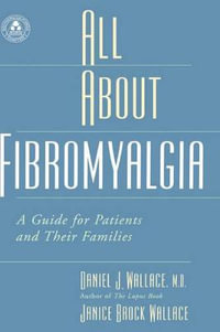 All about Fibromyalgia : A Guide for Patients and Their Families - Daniel J. Wallace