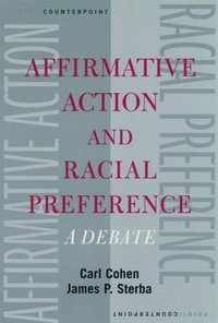 Affirmative Action and Racial Preference : A Debate - Carl Cohen