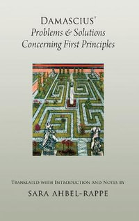 Damascius' Problems and Solutions Regarding First Principles : AAR Religions in Translation - Sara Ahbel-Rappe