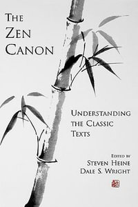 The Zen Canon : Understanding the Classic Texts - Steven Heine