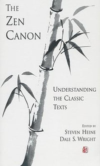 The Zen Canon : Understanding the Classic Texts - Steven Heine