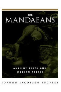 The Mandaeans : Ancient Texts and Modern People - Jorunn Jacobsen Buckley