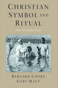 Christian Symbol And Ritual : An Introduction - Bernard Cooke