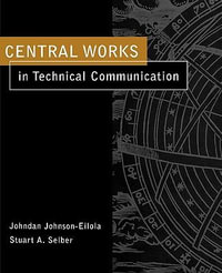 Central Works in Technical Communication - Johndan Johnson-Eilola