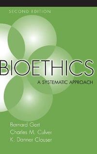 Bioethics : A Systematic Approach - Bernard Gert