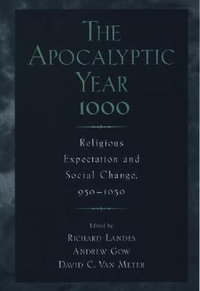 The Apocalyptic Year 1000 : Religious Expectation and Social Change, 950-1050 - Richard Landes