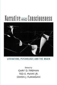 Narrative and Consciousness : Literature, Psychology and the Brain - Gary D. Fireman