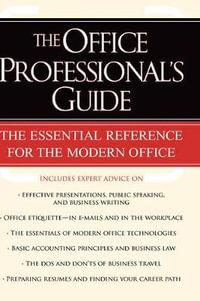 The Office Professional's Guide : The Essential Reference for the Modern Office - Christine A. Lindberg