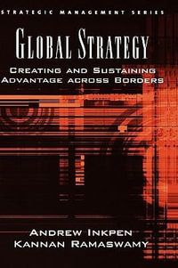 Global Strategy : Creating and Sustaining Advantage across Borders - Andrew Inkpen