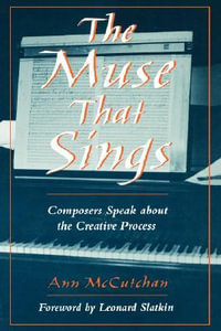 The Muse that Sings : Composers Speak About the Creative Process - Ann McCutchan