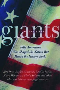 Invisible Giants : Fifty Americans Who Shaped The Nation But Missed The History Books - Mark C. Carnes