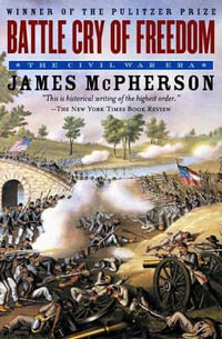 Battle Cry of Freedom : The Civil War Era - James M. McPherson