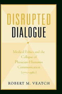 Disrupted Dialogue : Humanist Communication - Robert M. Veatch