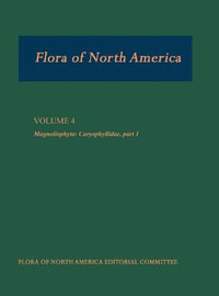 Flora of North America, Volume 4 : Magnoliophyta: Caryophyllidae, part 1 - Flora of North America Editorial Committee