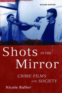 Shots in the Mirror : Crime films and society - Nicole Rafter