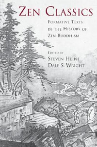 Zen Classics : Formative Texts in the History of Zen Buddhism - Steven Heine