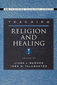 Teaching Religion and Healing : AAR Teaching Religious Studies - Linda L. Barnes