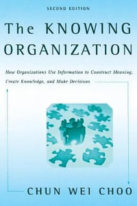 Knowing Organization : and Make Decisions - Chun Wei Choo