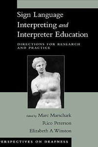 Sign Language Interpretation and Interpreter Education : Directions for Research and Practice - Marc Marschark