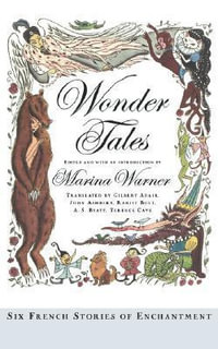 Wonder Tales : Six French Stories of Enchantment - Marina Warner