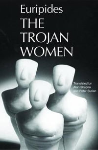 Trojan Women : Greek Tragedy in New Translations - Euripides