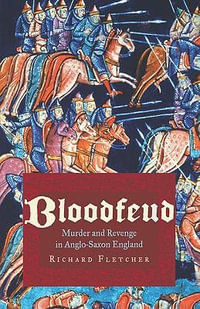 Bloodfeud : Murder and Revenge in Anglo-Saxon England - Richard Fletcher